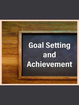 cover image of Goal Setting and Achievement